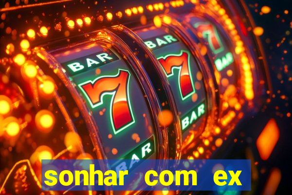 sonhar com ex mulher jogo do bicho